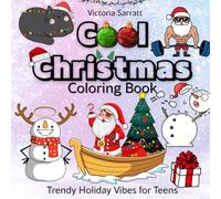Cool Christmas Coloring Book: Trendy Holiday Vibes for Teens: Fun & Modern Holiday Scenes with Cool Santas, Snowmen & Christmas Vibes. Street Style, Memes & Festive Fun to Color This Holiday Season