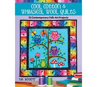 Cool Cotton & Whimsical Wool Quilts: 12 Contemporary Folk-Art Projects