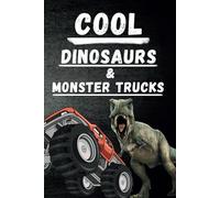 Cool Dinosaurs & Monster Trucks Colouring Book: 40+ Fun & Action-Packed Pages for Kids Ages 3-8