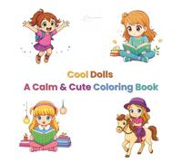 Cool Dolls: 56 Calm & Cute Pages to Color, Relax and Dream a Little.: A calm, cute and relaxing coloring book for kids, teens and adults who just need a peaceful break and a little sweetness.