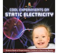 Cool Experiments on Static Electricity - Science Book of Experiments Children's Electricity Books