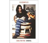 Cool for You by Chris Kraus Eileen Myles, Chris Kraus (Auteur)