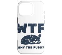 Cool Funny Sarcastic WTF - Pourquoi Les Amoureux des Chiens Corgi Mignons Coque pour iPhone 16 Pro