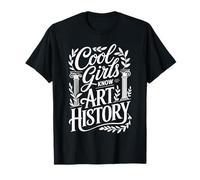 Cool Girls Know Art History Nerd académique Intelligent |- T-Shirt
