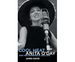 Cool Heat: Anita O'Day and Her Dangerous Jazz Life