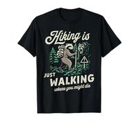Cool Honey Badger-Hiking, C'est Simplement Marcher là où Vous pourriez Mourir T-Shirt