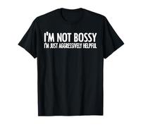 Cool I'm Not Bossy I'm Just Agressively Helpful T-Shirt