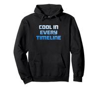 Cool in Every Timeline Sweat à Capuche