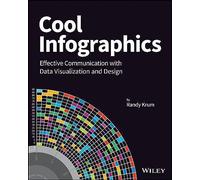 Cool Infographics: Effective Communication with Data Visualization and Design-