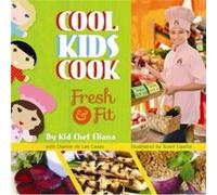 Cool Kids Cook Fresh and Fit by Kid Eliana & Dianne de Las Casas & Illustrated by Soleil Lisette Soleil Lisette, (Auteur)
