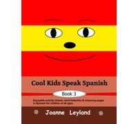 Cool Kids Speak Spanish - Book 3: Enjoyable activity sheets, word searches and colouring pages in Spanish for children of all ages