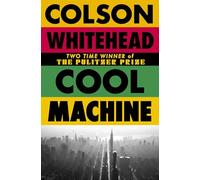 Cool Machine: by the two-time Pulitzer prize-winning author of The Underground Railroad