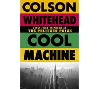 Cool Machine by the two-time Pulitzer prize-winning author of The Underground Railroad - Colson Whitehead - Fleet - ebook (ePub) - Livre