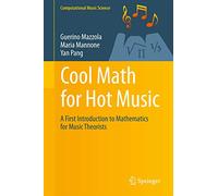 Cool Math for Hot Music: A First Introduction to Mathematics for Music Theorists