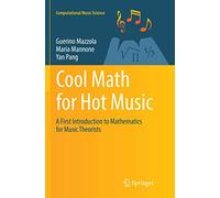 Cool Math for Hot Music: A First Introduction to Mathematics for Music Theorists