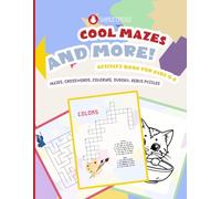 COOL MAZES AND MORE! Activity Book for Kids 4-8 | Mazes | Coloring Pages for Kids | Rebus Puzzles | Crosswords for Kids | Easy Sudoku 4x4 for Kids
