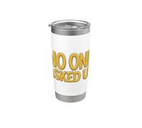 Cool No One Asked Us Déclaration Gobelet isotherme en acier inoxydable double paroi