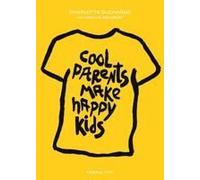 Cool Parents Make Happy Kids. Guida Pratica All'educazione Positiva