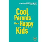 Cool parents make happy kids: Pour une éducation positive accessible à tous !