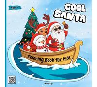 COOL SANTA -COLORING BOOK FOR KIDS: Over 45 Cool and Funny Santa Coloring Pages: Kids can color Santa on the beach, eating pizza, playing sports, etc. Over 20 Color by example pages included.