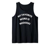 Cool Saying My Favorite Word is Noooo Humour Sarcasme Irony Débardeur