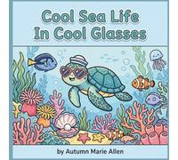 Cool Sea Life In Cool Glasses: Coloring Book: This Coloring Book Celebrates the "Coolness" of Wearing Glasses