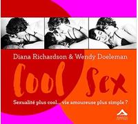 COOL SEX : SEXUALITé PLUS COOL Sexualité plus cool, vie amoureuse plus simple - D. Richardson - Almasta Eds - relié - Guide