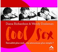 Cool Sex : Sexualité plus cool vie amoureuse plus simple ?