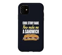 Cool Story Babe Now Make Me Sandwich Sarcasme et Humour drôles Coque pour iPhone 11