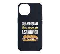 Cool Story Babe Now Make Me Sandwich Sarcasme et Humour drôles Coque pour iPhone 14