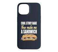 Cool Story Babe Now Make Me Sandwich Sarcasme et Humour drôles Coque pour iPhone 15