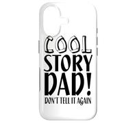 Cool Story Don't Tell It Again - Une drôle de fête des pères Coque pour iPhone 17