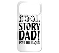 Cool Story Don't Tell It Again - Une drôle de fête des pères Coque pour iPhone 17 Pro Max