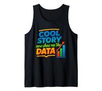 Cool Story Now Show Me The Data Chart Scientist Data Science Débardeur
