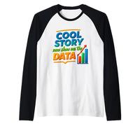 Cool Story Now Show Me The Data Chart Scientist Data Science Manche Raglan