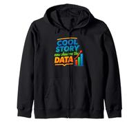Cool Story Now Show Me The Data Chart Scientist Data Science Sweat à Capuche
