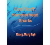 Cool Stuff: Hammerhead Sharks: A fun and Imaganative Book of facts and fun, scenarios and just cool pictures. For the Hammerhead Shark enthusiast in your sweet life.