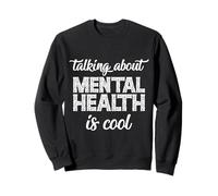 Cool Talking About Mental Health Awareness Quote Sweatshirt