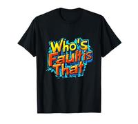 Cool Who's Fault C'est cet emblème T-Shirt