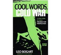 Cool Words, Cold War, The American University Press Journalism History Series Agnes Bogart, Leo Bogart (Auteur)