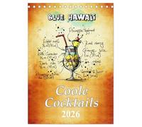 Coole Cocktails (Tischkalender 2026 DIN A5 hoch), CALVENDO Monatskalender: Mixen Sie ihren Cocktail. Coole Cocktails für jede Gelegenheit.