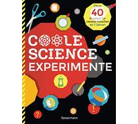 Coole Science-Experimente: Über 40 Projekte für clevere Forscher ab 7 Jahren
