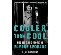 Cooler Than Cool: The Life and Work of Elmore Leonard