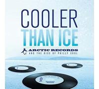 Cooler Than Ice : Arctic Records And The Rise Of Philly Soul