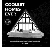 Coolest Homes Ever: An Adult Coloring Book of Tiny Homes, Airstreams, A-Frames, and Other Unique Houses