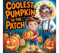 Coolest Pumpkin In The Patch story : A Children's Storybook for Fall Fun, Pumpkins, Autumn book for Kids