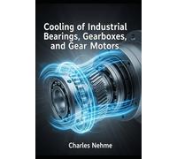 Cooling of industrial Bearings, Gearboxes, and Gear Motors