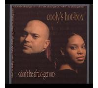 Cooly's Hot Box - Don't Be Afraid-Get on