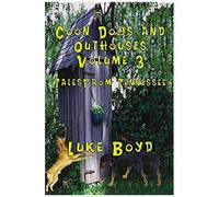 Coon Dogs And Outhouses Volume 3 Tales From Tennessee