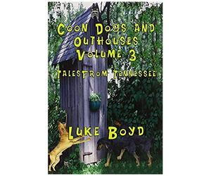Coon Dogs And Outhouses Volume 3 Tales From Tennessee